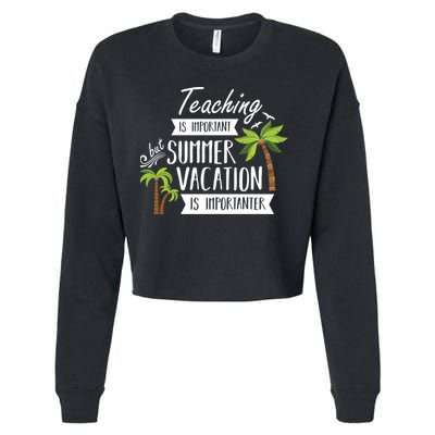 Teaching Is Important But Summer Vacation Is Importanter Cropped Pullover Crew