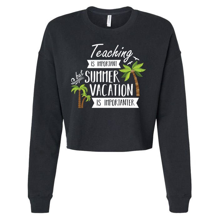 Teaching Is Important But Summer Vacation Is Importanter Cropped Pullover Crew