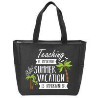 Teaching Is Important But Summer Vacation Is Importanter Zip Tote Bag