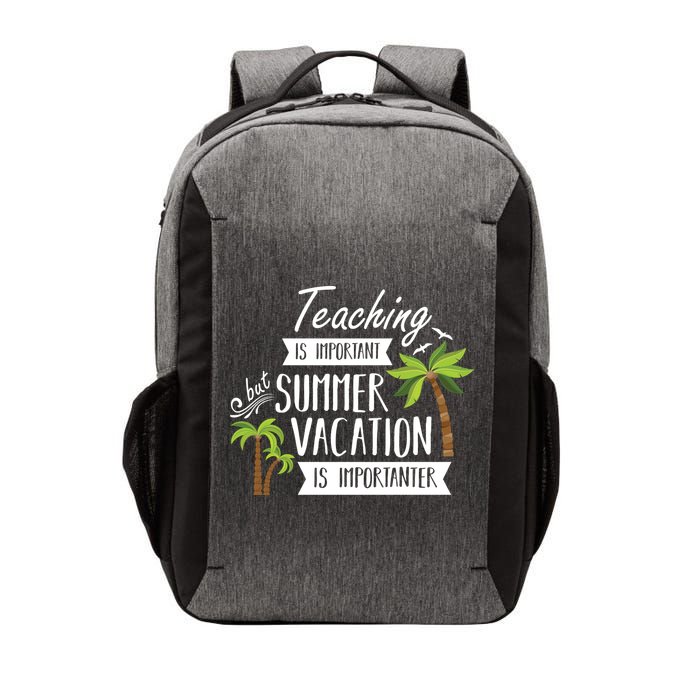Teaching Is Important But Summer Vacation Is Importanter Vector Backpack