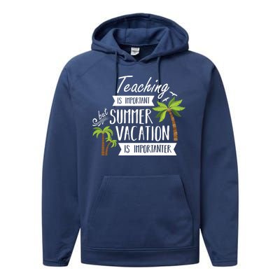 Teaching Is Important But Summer Vacation Is Importanter Performance Fleece Hoodie