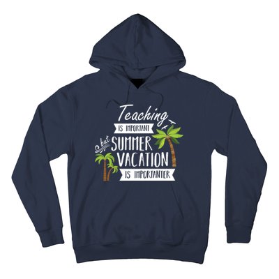 Teaching Is Important But Summer Vacation Is Importanter Hoodie