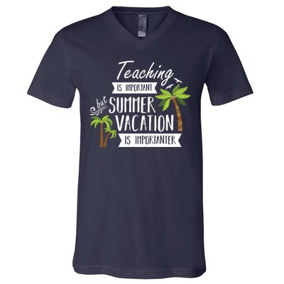 Teaching Is Important But Summer Vacation Is Importanter V-Neck T-Shirt