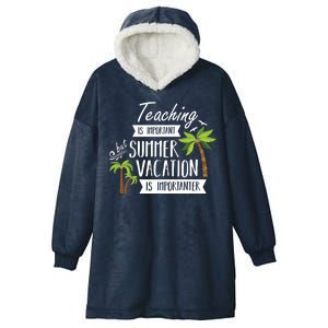 Teaching Is Important But Summer Vacation Is Importanter Hooded Wearable Blanket