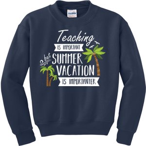 Teaching Is Important But Summer Vacation Is Importanter Kids Sweatshirt