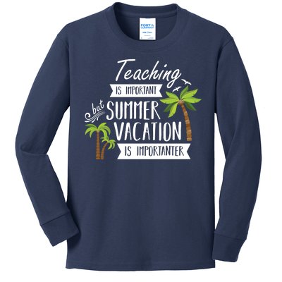 Teaching Is Important But Summer Vacation Is Importanter Kids Long Sleeve Shirt