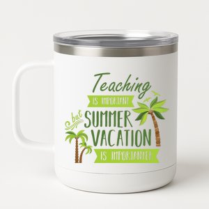 Teaching Is Important But Summer Vacation Is Importanter 12 oz Stainless Steel Tumbler Cup