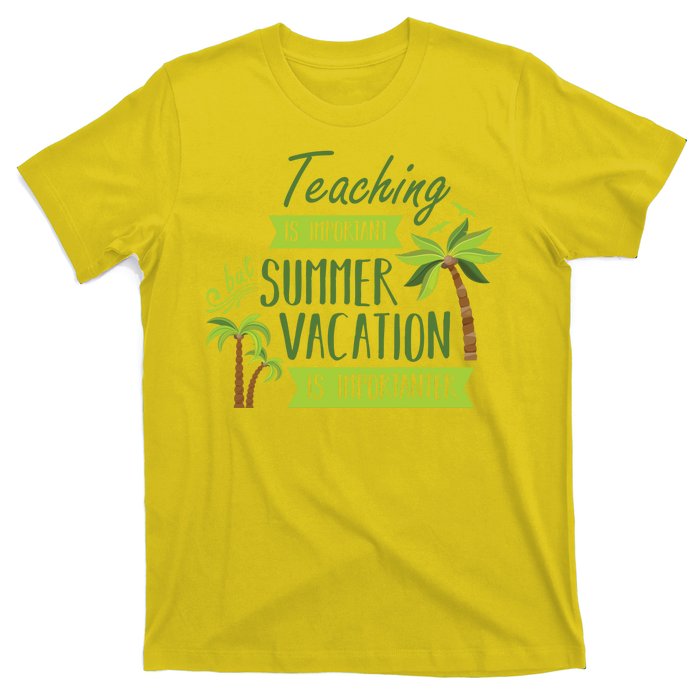 Teaching Is Important But Summer Vacation Is Importanter T-Shirt