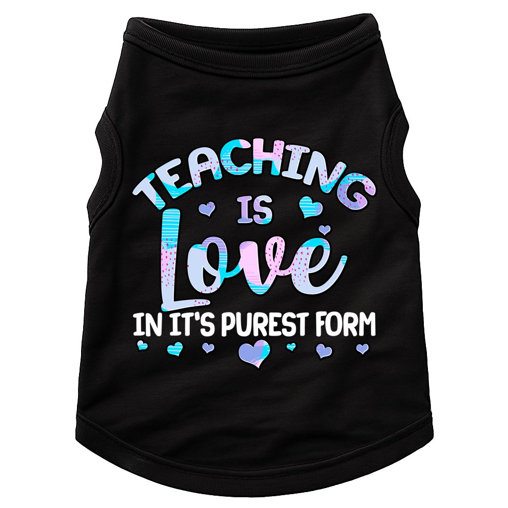 Teaching Is Love In It's Purest Form Doggie Tank