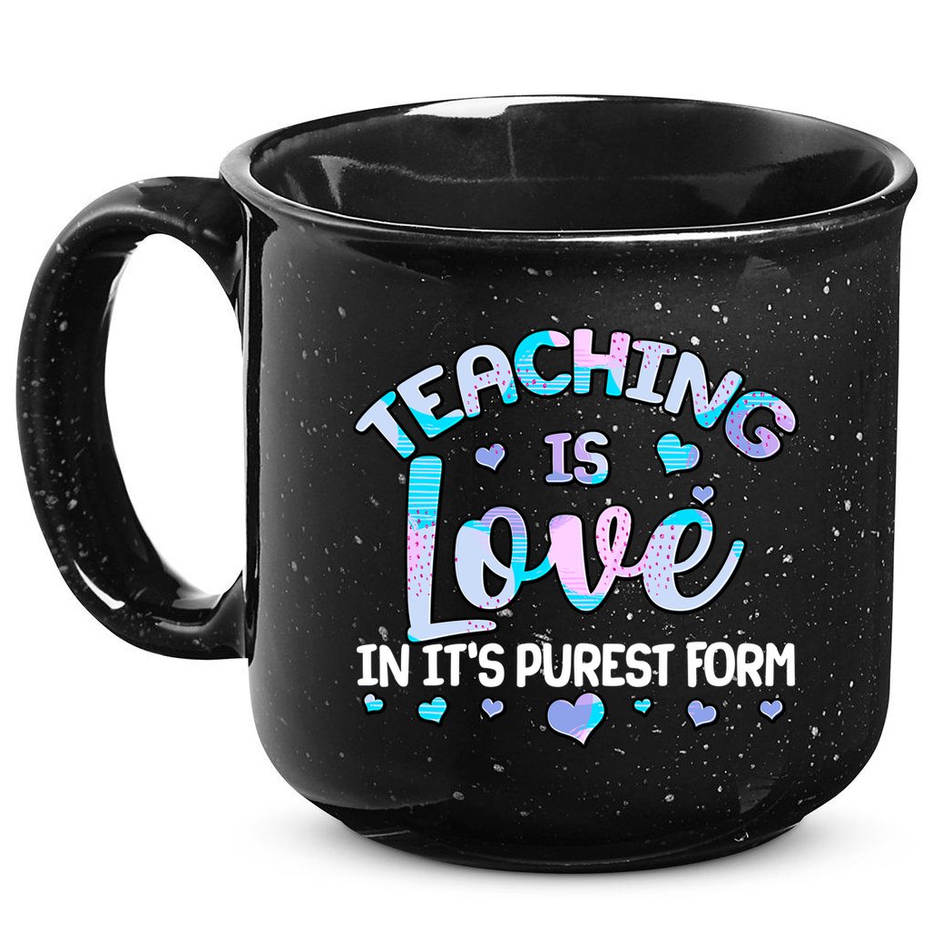 Teaching Is Love In It's Purest Form 15oz Campfire Ceramic Mug