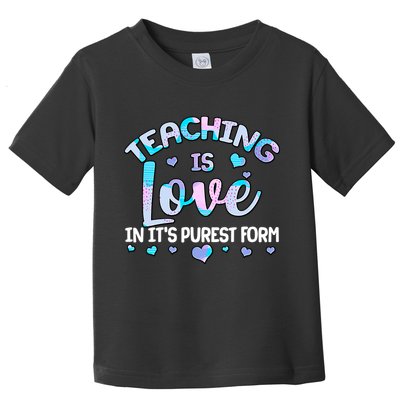 Teaching Is Love In It's Purest Form Toddler T-Shirt