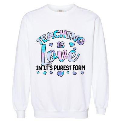 Teaching Is Love In It's Purest Form Garment-Dyed Sweatshirt