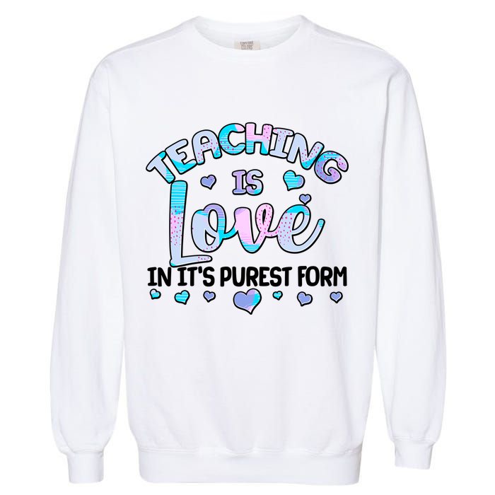Teaching Is Love In It's Purest Form Garment-Dyed Sweatshirt