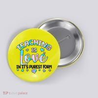 Teaching Is Love In It's Purest Form Button