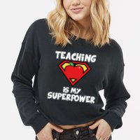 Teaching Is My Superpower Apple Crest Cropped Pullover Crew
