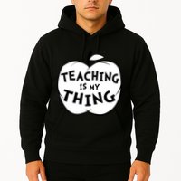 Teaching Is My Thing Hoodie