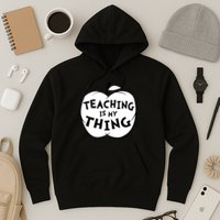 Teaching Is My Thing Hoodie