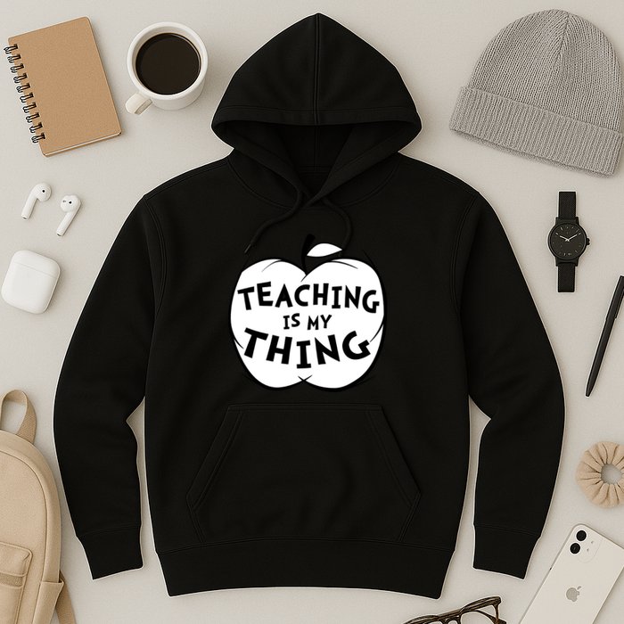 Teaching Is My Thing Hoodie