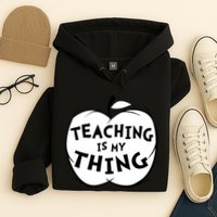 Teaching Is My Thing Hoodie