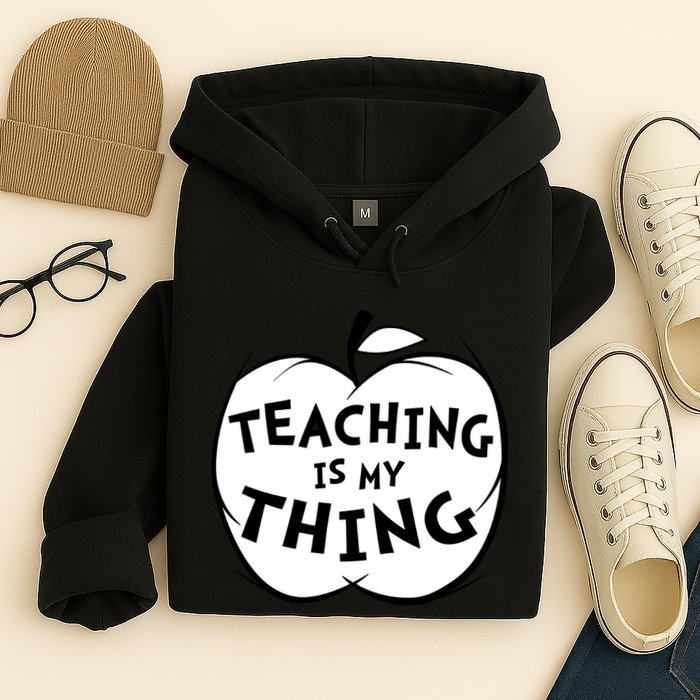 Teaching Is My Thing Hoodie