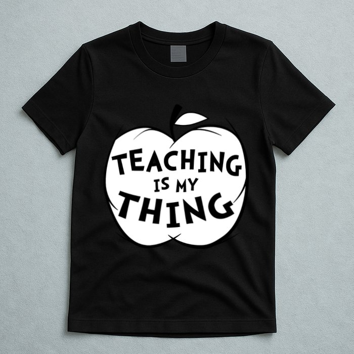 Teaching Is My Thing T-Shirt