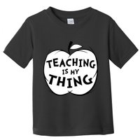 Teaching Is My Thing Toddler T-Shirt