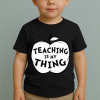 Teaching Is My Thing Toddler T-Shirt
