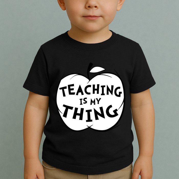Teaching Is My Thing Toddler T-Shirt