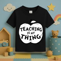 Teaching Is My Thing Toddler T-Shirt