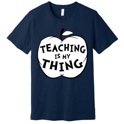 Teaching Is My Thing Premium T-Shirt