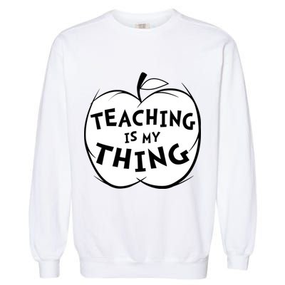 Teaching Is My Thing Garment-Dyed Sweatshirt
