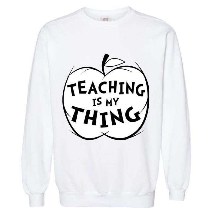 Teaching Is My Thing Garment-Dyed Sweatshirt