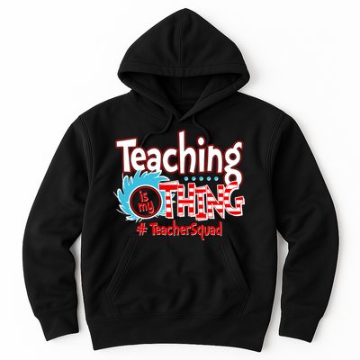 Teaching Is My Thing Teacher Squad Funny Hoodie