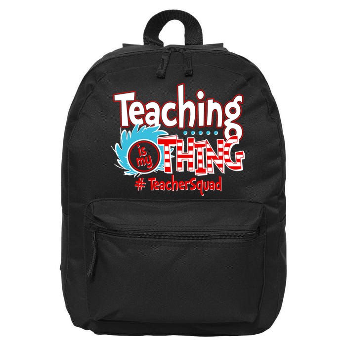 Teaching Is My Thing Teacher Squad Funny 16 in Basic Backpack