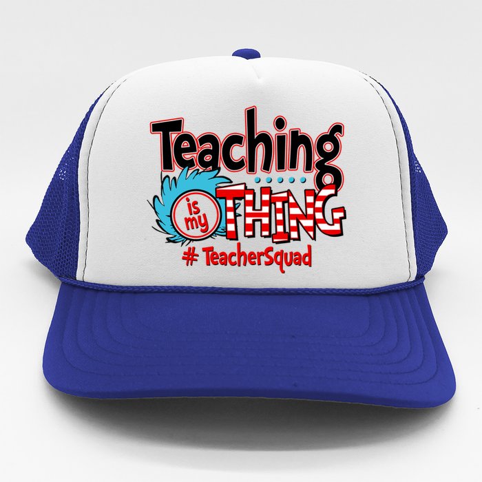 Teaching Is My Thing Teacher Squad Funny Trucker Hat