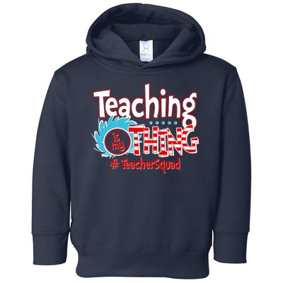 Teaching Is My Thing Teacher Squad Funny Toddler Hoodie