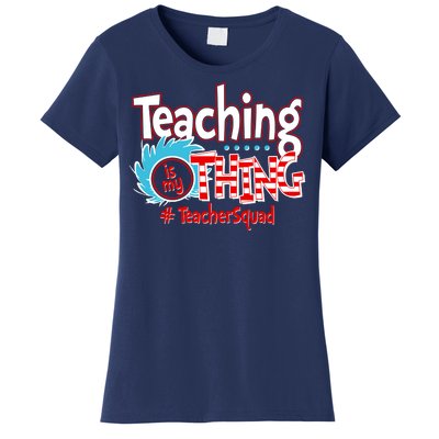 Teaching Is My Thing Teacher Squad Funny Women's T-Shirt