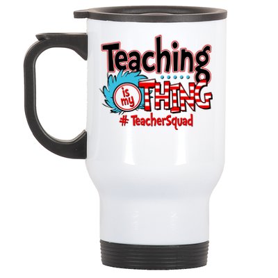 Teaching Is My Thing Teacher Squad Funny Stainless Steel Travel Mug