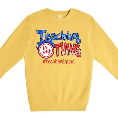 Teaching Is My Thing TeacherSquad Premium Crewneck Sweatshirt