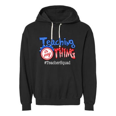 Teaching Is My Thing TeacherSquad Garment-Dyed Fleece Hoodie