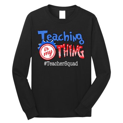 Teaching Is My Thing TeacherSquad Long Sleeve Shirt