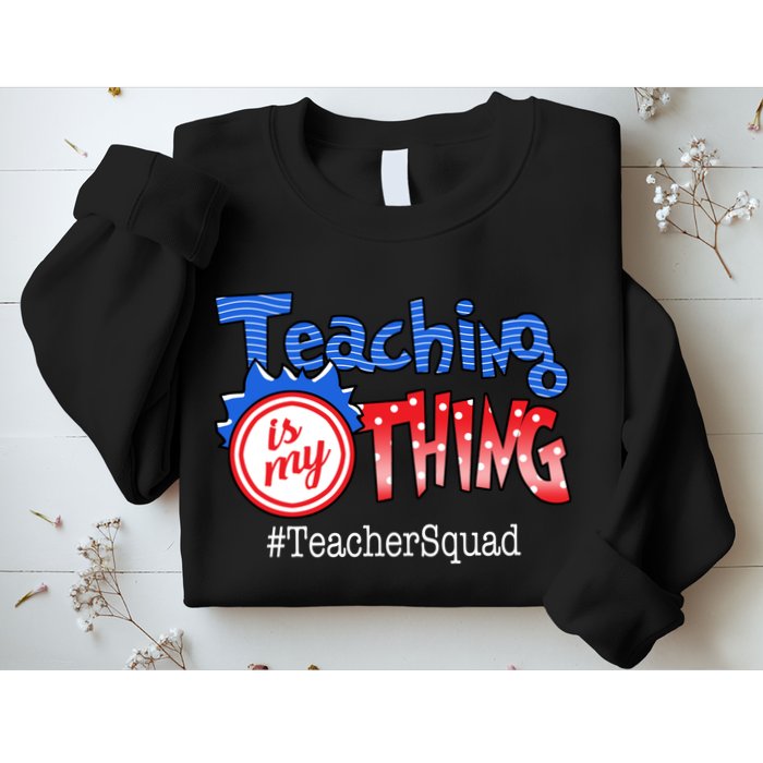 Teaching Is My Thing TeacherSquad Sweatshirt