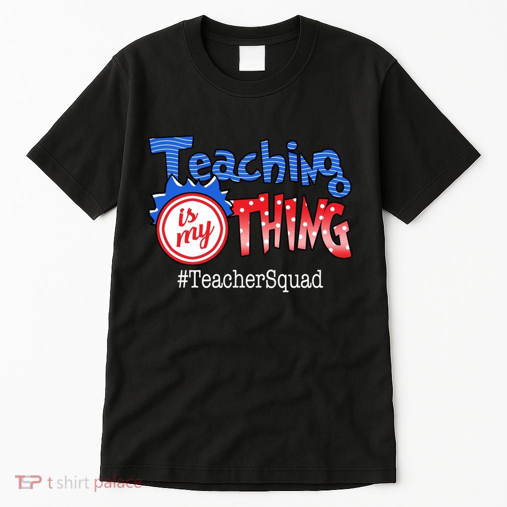 Teaching Is My Thing TeacherSquad Tall T-Shirt