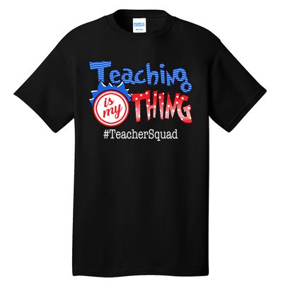 Teaching Is My Thing TeacherSquad Tall T-Shirt