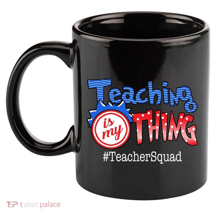 Teaching Is My Thing TeacherSquad 11oz C Handle Ceramic Mug