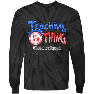Teaching Is My Thing TeacherSquad Tie-Dye Long Sleeve Shirt
