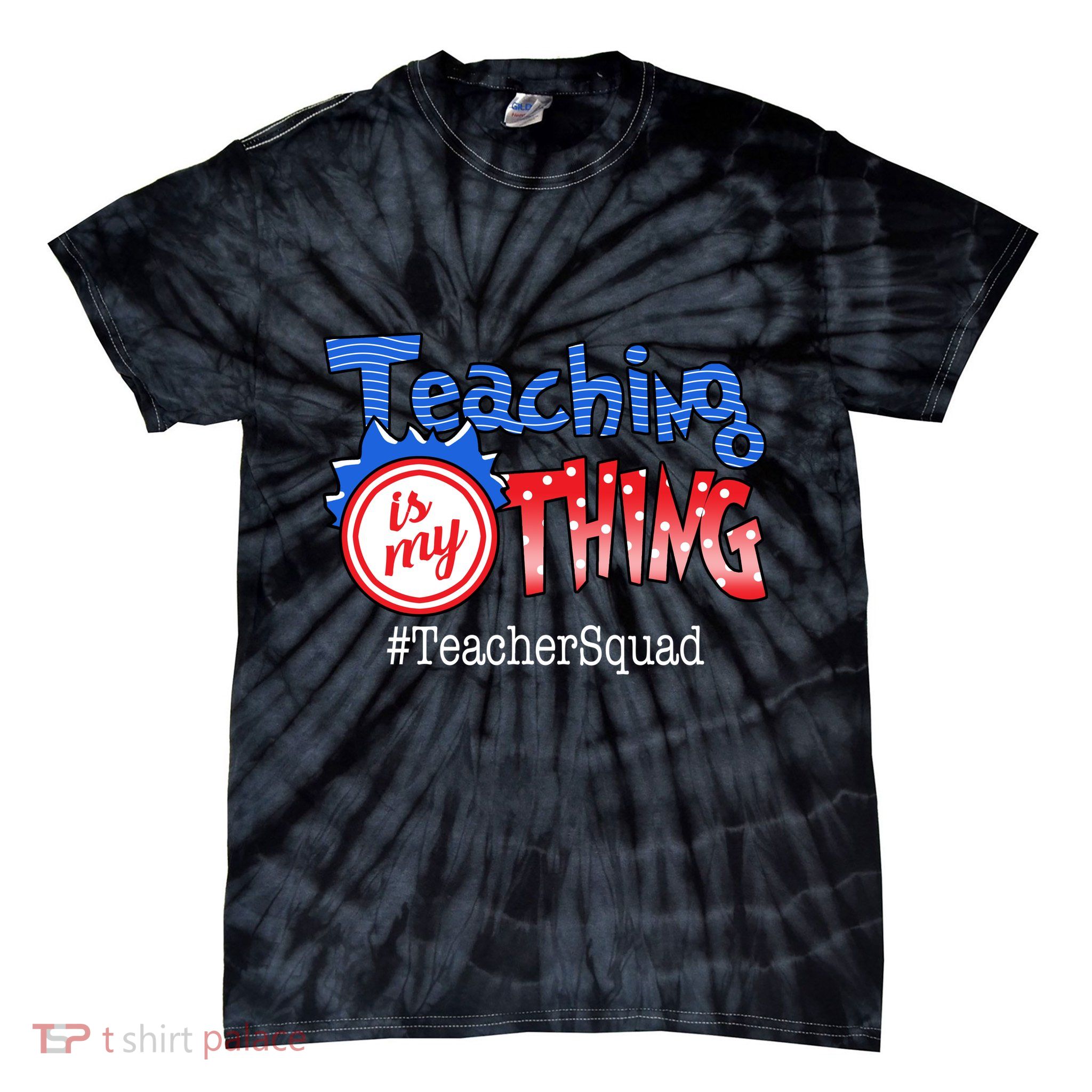Teaching Is My Thing TeacherSquad Tie-Dye T-Shirt
