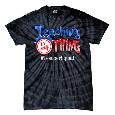 Teaching Is My Thing TeacherSquad Tie-Dye T-Shirt