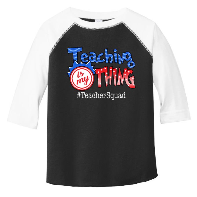 Teaching Is My Thing TeacherSquad Toddler Fine Jersey T-Shirt