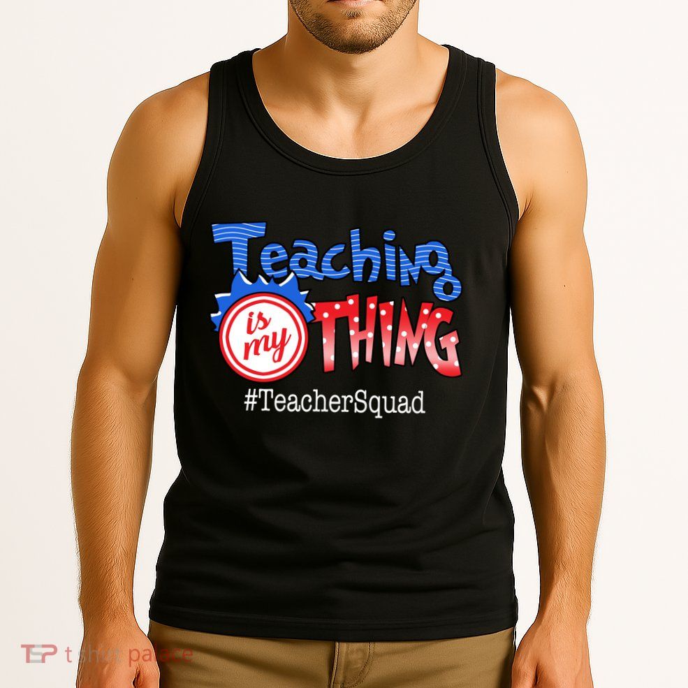Teaching Is My Thing TeacherSquad Tank Top
